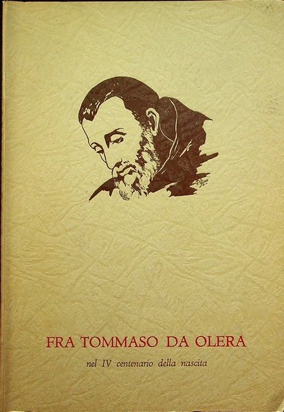 Fra Tommaso da Olera: nel IV centenario della nascita.