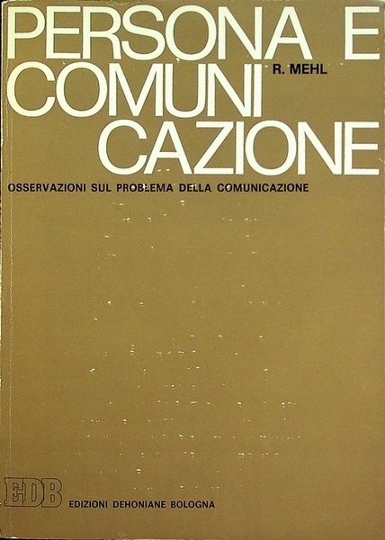 Persona e comunicazione: osservazioni sul problema della comunicazione.