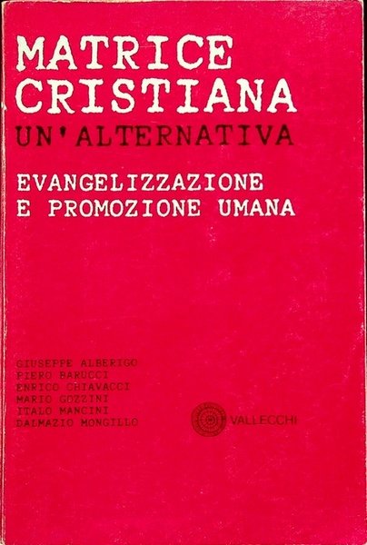 Matrice cristiana: un'alternativa: evangelizzazione e promozione umana.
