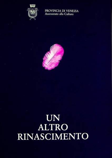 Un altro rinascimento: espongono Mongarli, Pilutti, Sartori, Tesser: 26 maggio/12 …