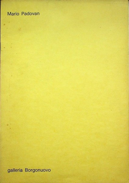 Mario Padovan: mostra: 24 ottobre-14 novembre 1972.