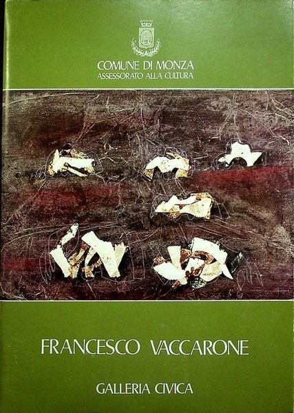 Francesco Vaccarone: dipinti, disegni, incisioni, 1971-1976: Galleria Civica, Monza, 7-22 …