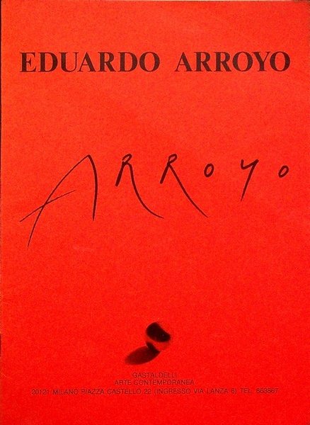 Eduardo Arroyo: Gastaldelli Arte contemporanea: 25 ott. 1984.