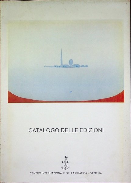 Centro Internazionale della Grafica di Venezia: Catalogo delle edizioni.