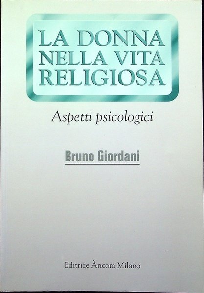 La donna nella vita religiosa: aspetti psicologici.