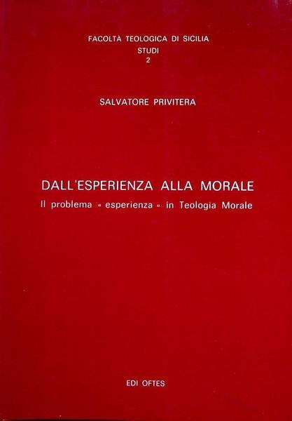 Dall'esperienza alla morale: il problema esperienza in Teologia Morale.