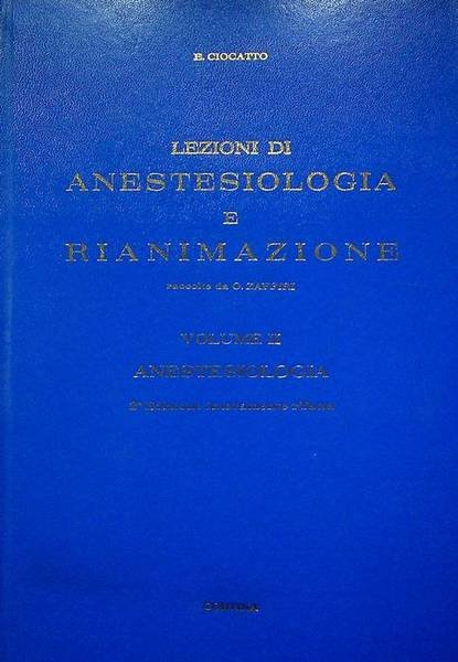 Lezioni di anestesiologia e rianimazione: II. Anestesiologia.
