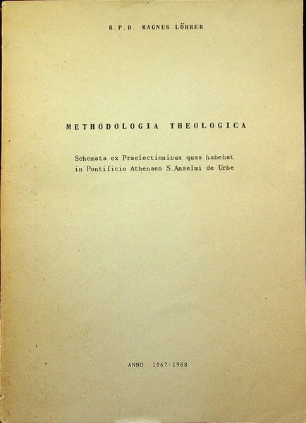 Methodologia theologica: schemata ex Praeletionibus quas habebat in Pontificio Athenaeo …