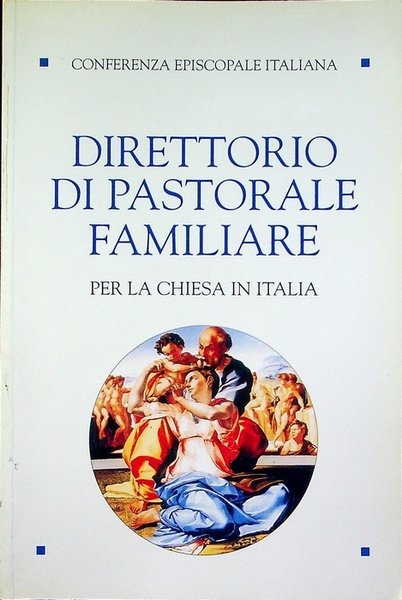 Direttorio di pastorale familiare per la chiesa in Italia: annunciare, …