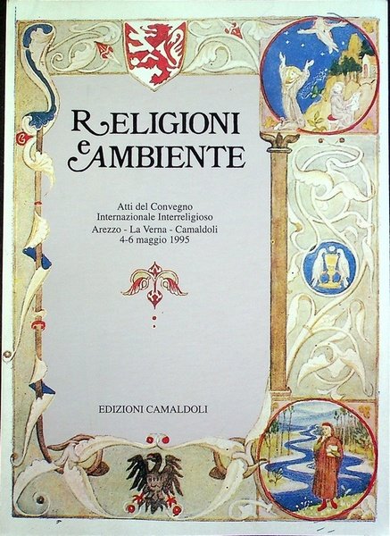 Religioni e ambiente: atti del convegno internazionale interreligioso, Arezzo - …