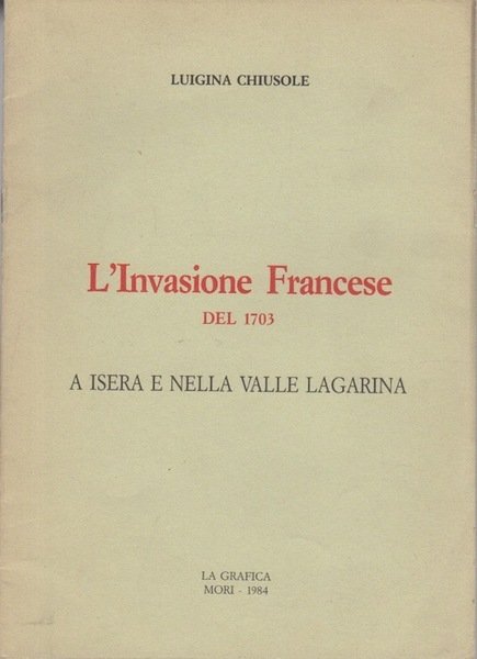 L'Invasione Francese del 1703: a Isera e nella Valle Lagarina.