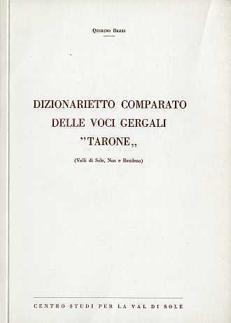 Dizionarietto comparato delle voci gergali Â”taroneÂ”: (valli di Sole, Non …