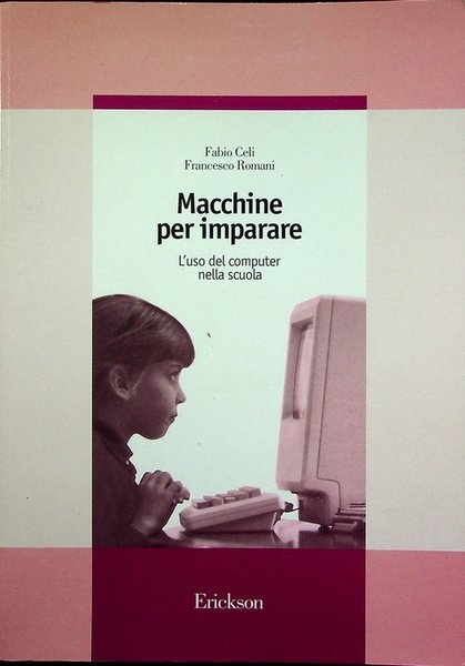 Macchine per imparare: l'uso del computer nella scuola.