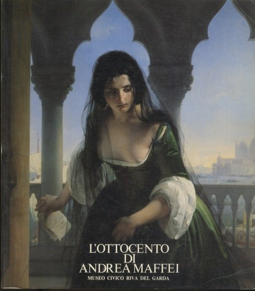L'Ottocento di Andrea Maffei: Museo Civico, Comune di Riva del …