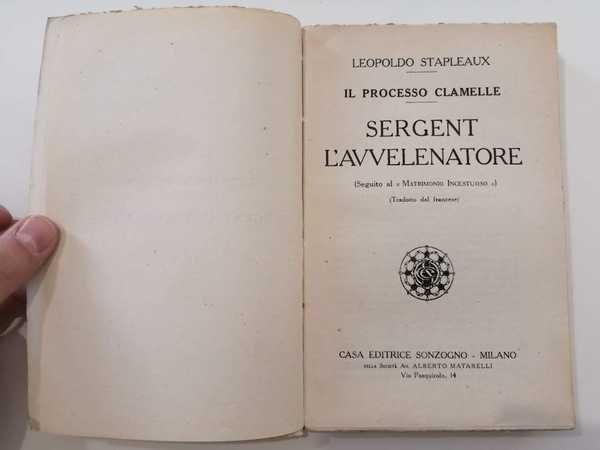 Il processo Clamelle: Sergent l'avvelenatore: (seguito al "Matrimonio incestuoso").