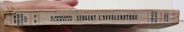 Il processo Clamelle: Sergent l'avvelenatore: (seguito al "Matrimonio incestuoso").