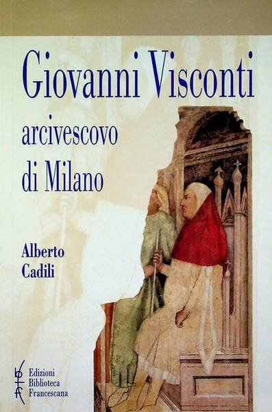 Giovanni Visconti, arcivescovo di Milano (1342-1354).
