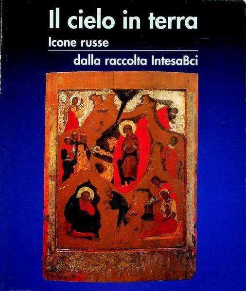 Il cielo in terra: Icone russe dalla collezione IntesBci: Bolzano, Castel Roncolo 23 novembre 2001 - 13 gennaio 2002.