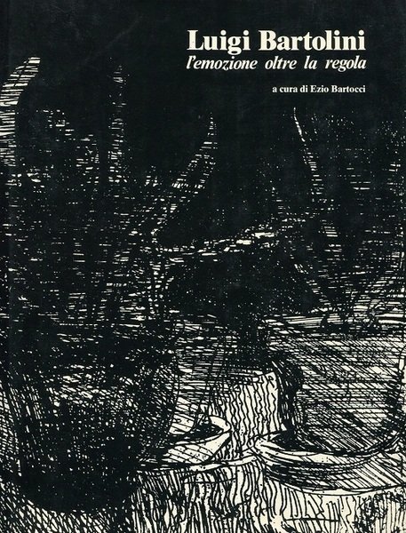 Luigi Bartolini: l'emozione oltre la regola.
