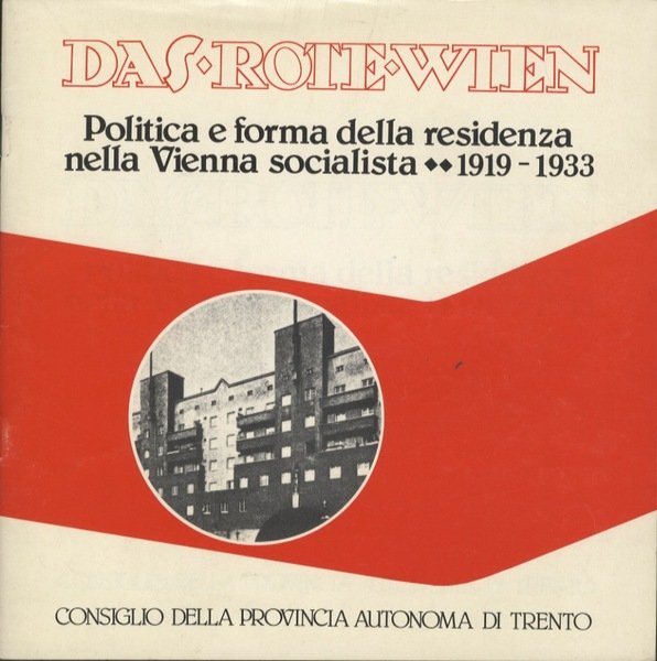 Das rote Wien: politica e forma della residenza nella Vienna …