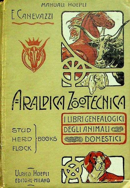 Araldica zootecnica: i libri genealogici degli animali domestici: stud, herd, …