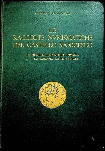 Comune di Milano: Catalogo delle raccolte numismatiche: II. Le monete …