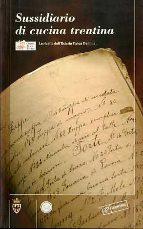 Sussidiario di cucina trentina: le ricette dell'Osteria tipica trentina.