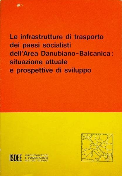 Le infrastrutture di trasporto dei paesi socialisti dell'area danubiano-balcanica: situazione …