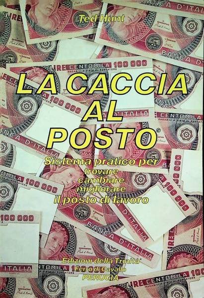 Caccia al posto: sistema pratico per trovare, cambiare, migliorare il …