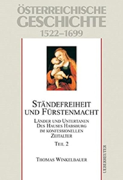 StÃ¤ndefreiheit und FÃ¼rstenmacht: LÃ¤nder und Untertanen des Hauses Habsburg im …