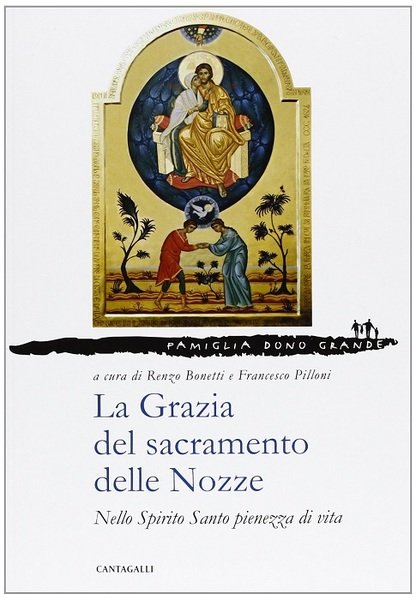 La grazia del sacramento delle nozze: nello Spirito Santo pienezza …