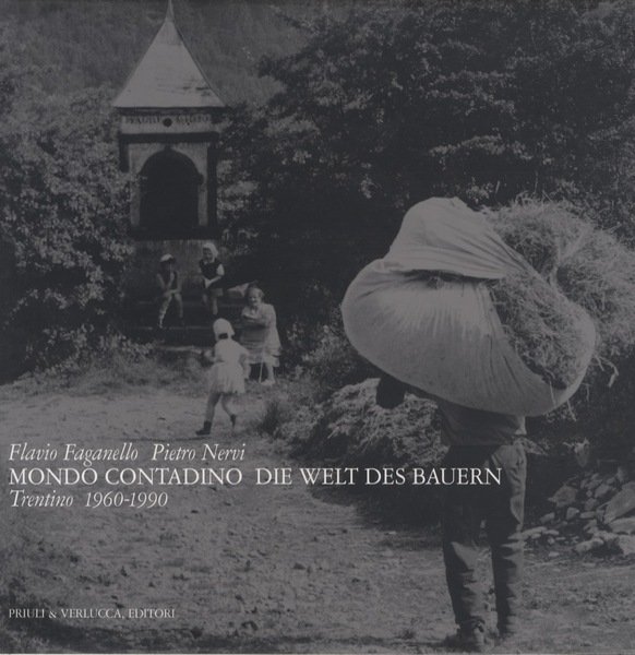 Mondo contadino - Die Welt des Bauern: Trentino 1960-1990.