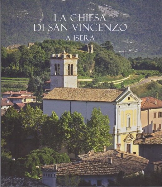 La chiesa di San Vincenzo a Isera: origini, storia e …