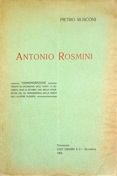 Antonio Rosmini: commemorazione tenuta all'Accademia degli Agiati in Rovereto addi …
