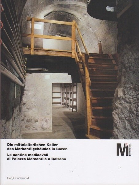 Die mittelalterlichen Keller des MerkantilgebÃ¤udes in Bozen = Le cantine …