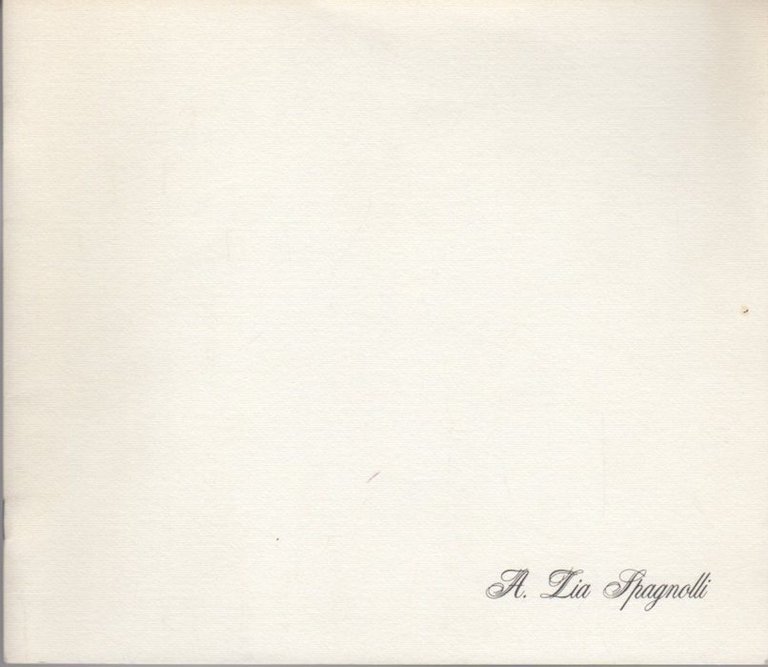 A. Lia Spagnolli: oli, acquarelli, disegni = Oelgemaelde, Aquarelle, Zeichnungen.