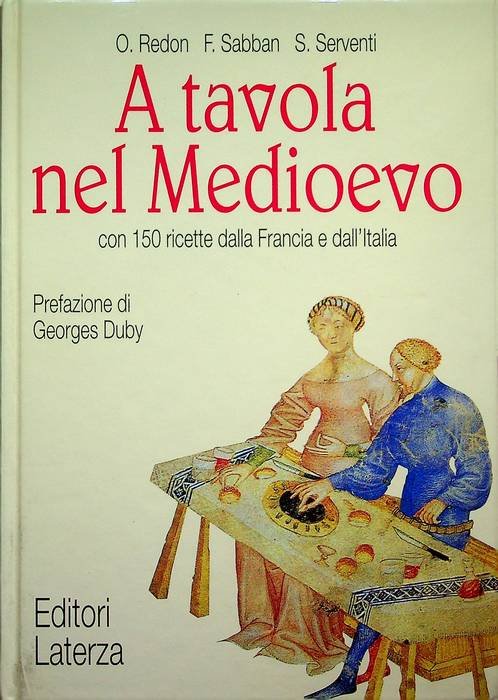 A tavola nel Medioevo: con 150 ricette dalla Francia e …