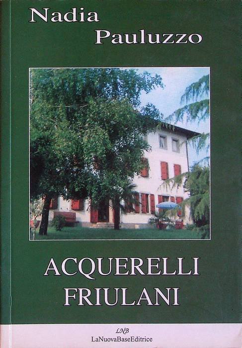Acquerelli friulani: elzeviri e racconti inediti o sparsi con una …