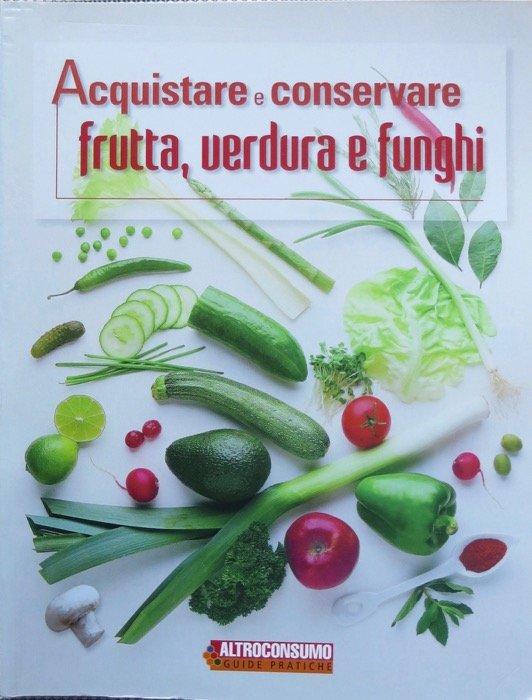 Acquistare e conservare frutta, verdura e funghi.