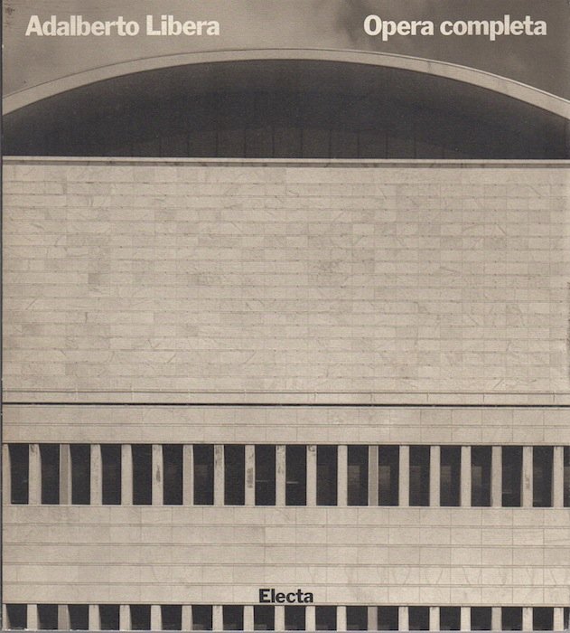 Adalberto Libera: opera completa.