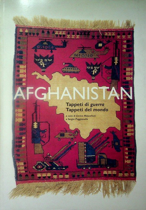 Afghanistan: tappeti di guerra, tappeti del mondo.