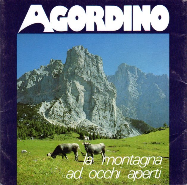 Agordino: la montagna ad occhi aperti.