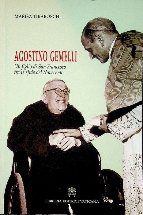 Agostino Gemelli: un figlio di san Francesco tra le sfide …