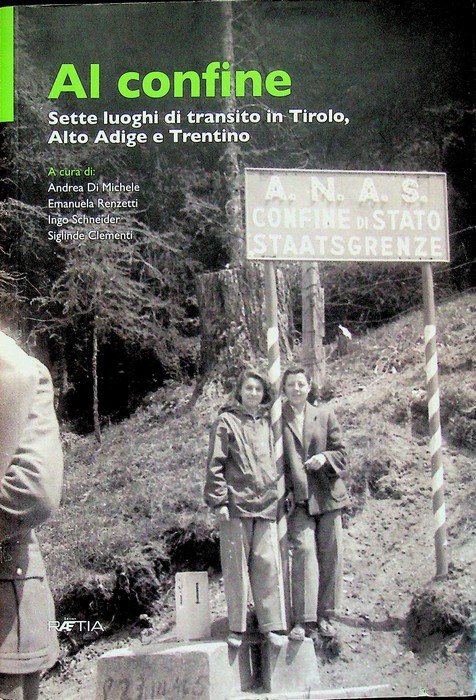 Al confine: sette luoghi di transito in Tirolo, Alto Adige …