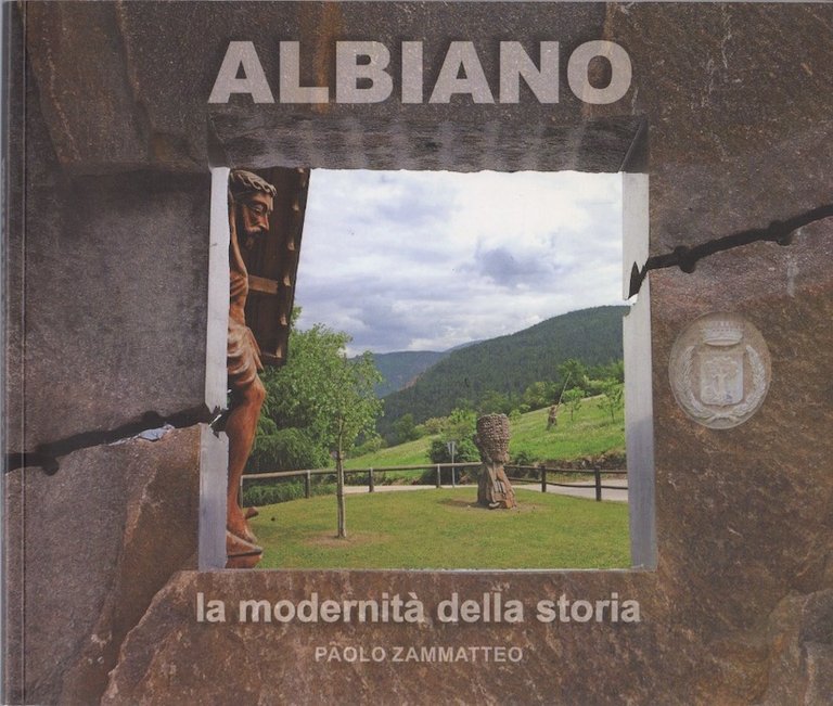 Albiano: la modernitÃ della storia.
