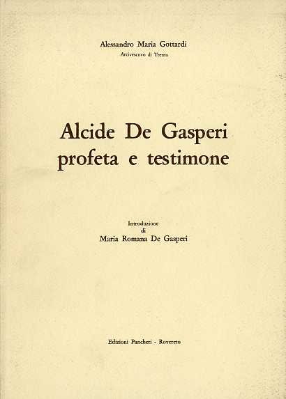 Alcide De Gasperi: profeta e testimone.