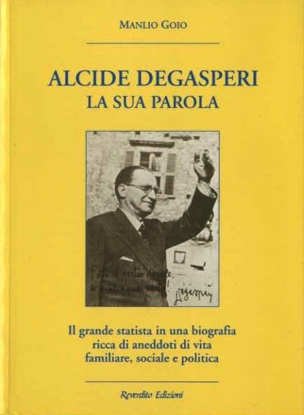 Alcide Degasperi: la sua parola.