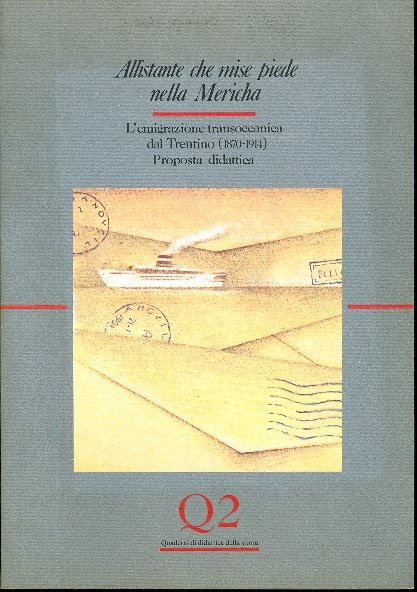 Allistante che mise piede nella Mericha: l'emigrazione transoceanica dal Trentino …