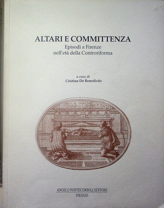 Altari e committenza: episodi a Firenze nell'eta della Controriforma.