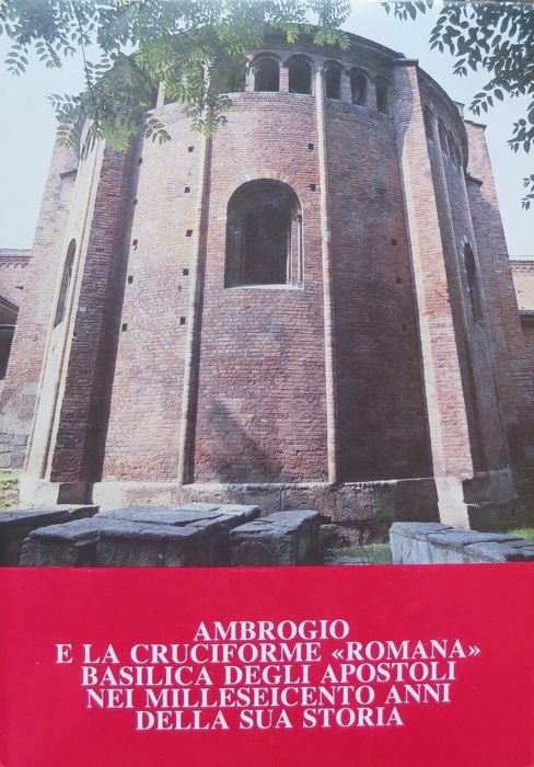 Ambrogio e la cruciforme romana Basilica degli Apostoli nei milleseicento …